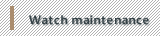 Watch Maintenance