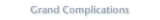 Grand Complications